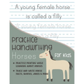 Practice Handwriting Horses for Kids: Practice printing while learning about horses Trace and Write Horse facts, quotes, jokes & More