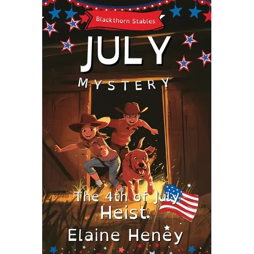 The 4th of July Heist Blackthorn Stables July Mystery - Dyslexia Friendly
