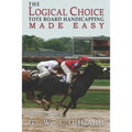 The Logical Choice: Toteboard Handicapping Made Easy