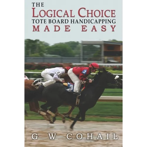 The Logical Choice: Toteboard Handicapping Made Easy