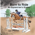 Born To Ride: An Equestrian's Dream