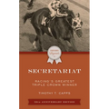 Secretariat: Racing's Greatest Triple Crown Winner