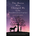 The Horse Who Changed My Life: My Serendipitous Journey through Equus