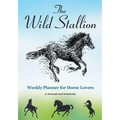 The Wild Stallion Weekly Planner for Horse Lovers