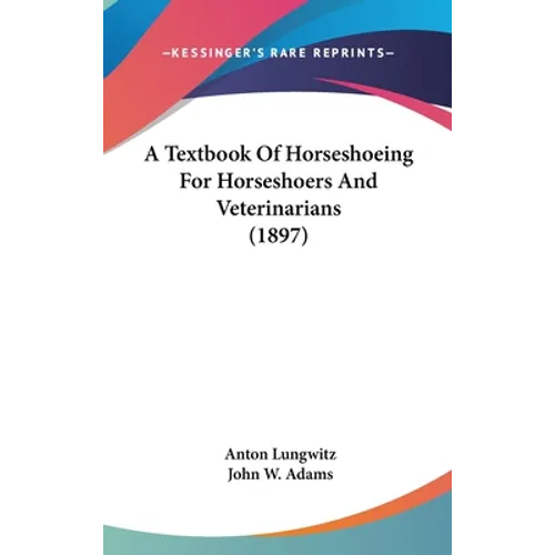 A Textbook Of Horseshoeing For Horseshoers And Veterinarians (1897)
