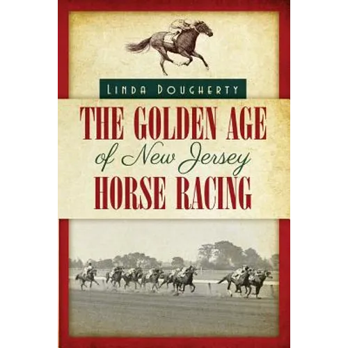 The Golden Age of New Jersey Horse Racing