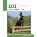 101 Eventing Tips: Essentials For Combined Training And Horse Trials