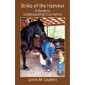 Strike of the Hammer - A Guide to Understanding Your Farrier