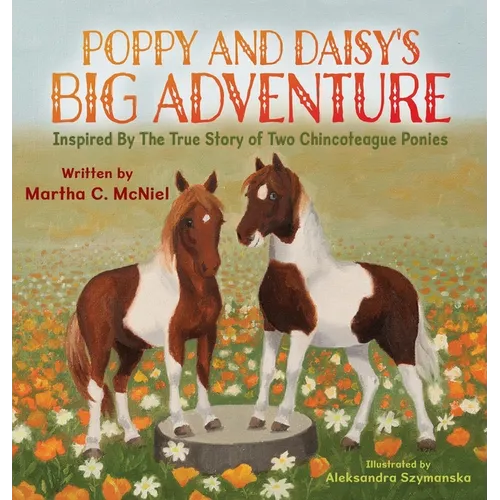 Poppy and Daisy's Big Adventure: Inspired by the True Story of Two Chincoteague Ponies