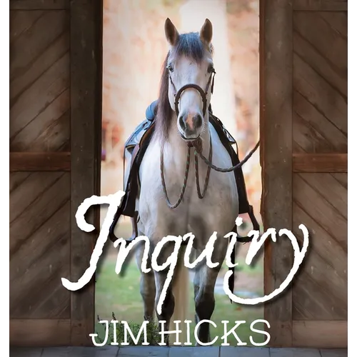 Inquiry: Quotes & Thoughts By Jim Hicks