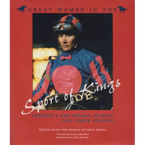 Great Women in the Sport of Kings: America's Top Women Jockeys Tell Their Stories