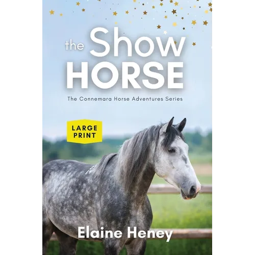 The Show Horse - Book 2 in the Connemara Horse Adventure Series LARGE PRINT