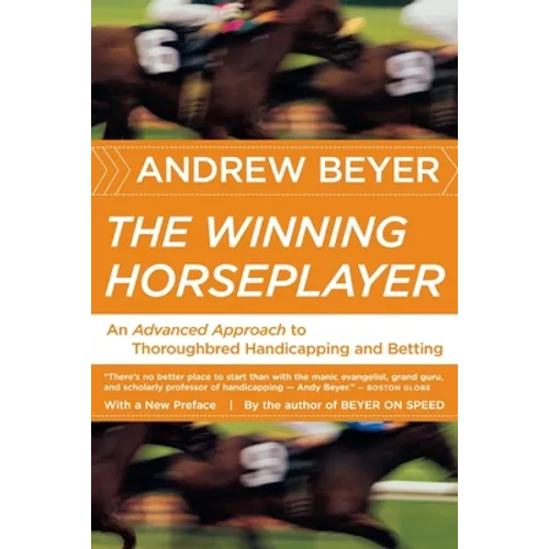 The Winning Horseplayer: An Advanced Approach to Thoroughbred Handicapping and Betting