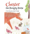 Chester the Hungry Horse: A True Story