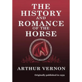 The History and Romance of the Horse