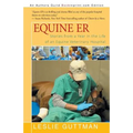 Equine Er: Stories from a Year in the Life of an Equine Veterinary Hospital