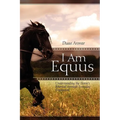 I Am Equus: Understanding the Horse's Potential through Everyday Encounters
