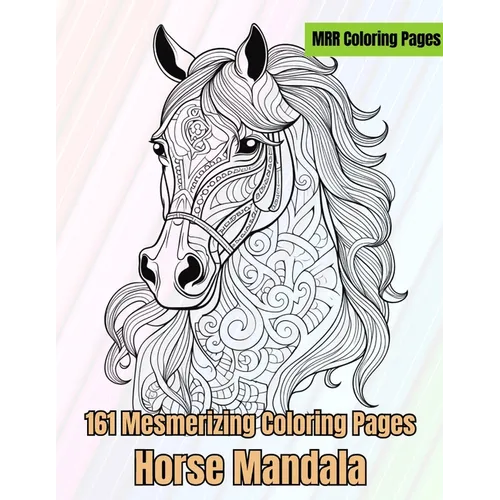 Horse Mandalas: 161 Mesmerizing Coloring Pages