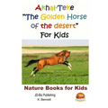 Akhal-Teke "The Golden Horse of the desert" For Kids