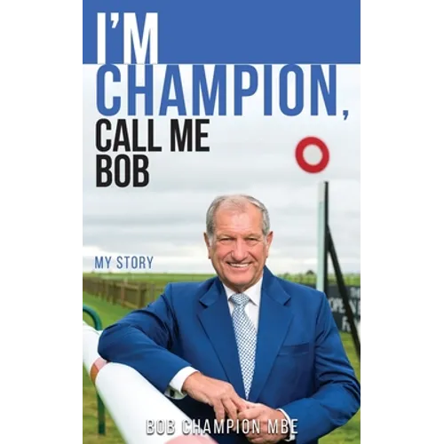 I'm Champion, Call Me Bob: My Story