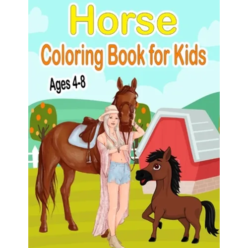 Horse Coloring Book for Kids Ages 4-8: Beautiful Coloring Book for Horse Lovers - Cute and Fun Pony Drawings for Girls and Boys - Stress Relief and Re