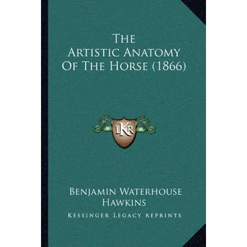 The Artistic Anatomy Of The Horse (1866)