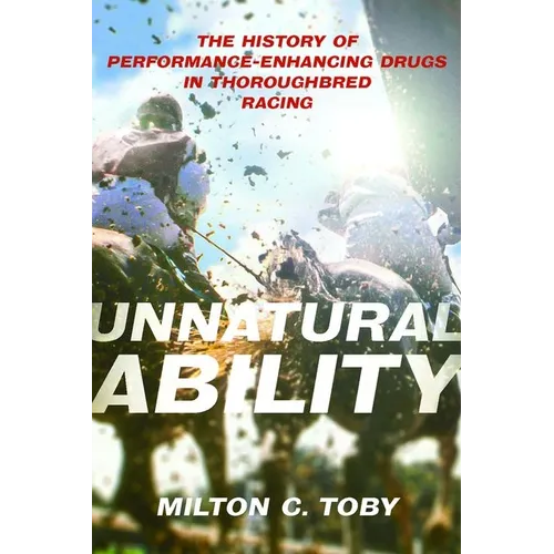 Unnatural Ability: The History of Performance-Enhancing Drugs in Thoroughbred Racing