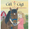 The Gift of Gigi: a true story of love, faith, and obedience from the Red Barn Collection