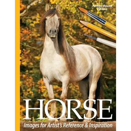 Horse Images for Artist's Reference and Inspiration: Perfect Bound Edition