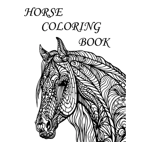 Horse Coloring Book: An Adult Coloring Book of 32 Horses in a mandala and Patterns (Animal Coloring Books for Adults)