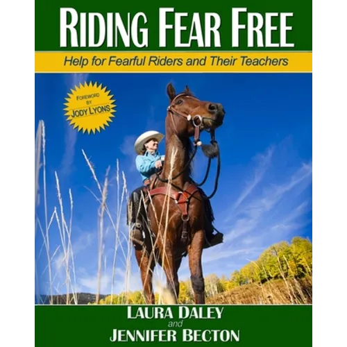 Riding Fear Free: Help for Fearful Riders and Their Teachers (Full-color Edition)