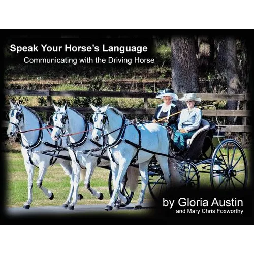 Speak Your Horse's Language: Communicating with the Driving Horse