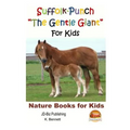Suffolk-Punch "The Gentle Giant" For Kids