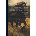 Feeding Farm Work Horses and Mules