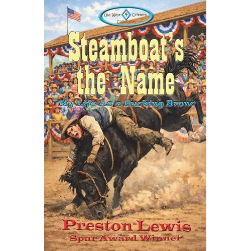 Steamboat's the Name: My Life As a Bucking Bronc