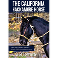 The California Hackamore Horse - The Art and Science of Making an Old Style California Hackamore Horse