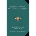 Through Armenia On Horseback (1898)