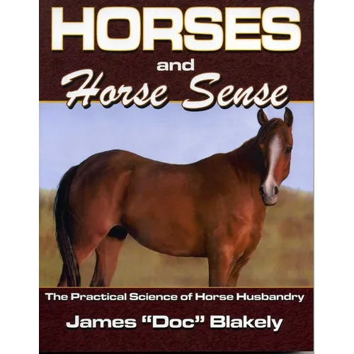 Horses And Horse Sense: The Practical Science of Horse Husbandry