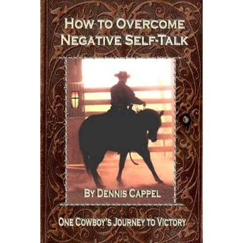 How to Overcome Negative Self-Talk: One Cowboy's Journey to Victory