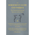 The Horsemen's Guide and Farrier - The External and Internal Structure of the Horse, and The Diseases and Lameness to which He is Liable in the Domest