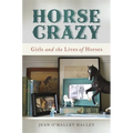 Horse Crazy: Girls and the Lives of Horses