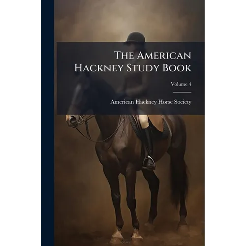 The American Hackney Study Book; Volume 4