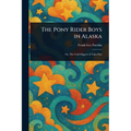The Pony Rider Boys in Alaska