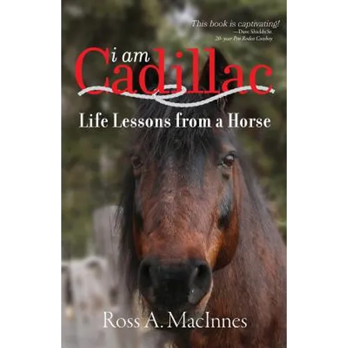 I am Cadillac: Life Lessons from a Horse