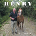 Henry: A Carriage Driving Pony's Life And Adventures