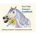 Don't Use Granny's Toothbrush