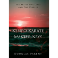 Kenpo Karate Master Keys: The Art of Five Lines and Five Circles
