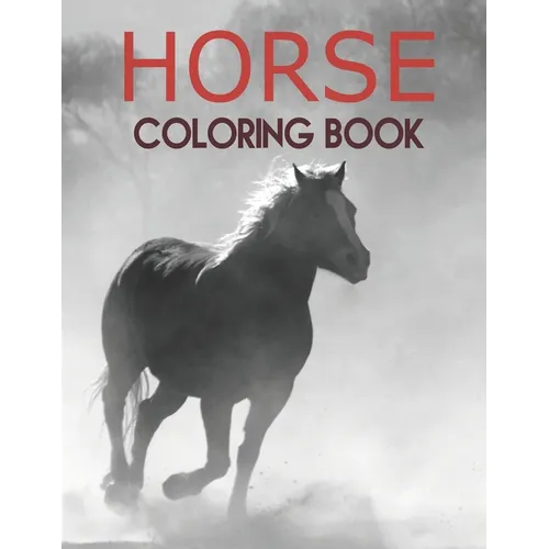 Horse Coloring Book: Horse Coloring Pages for Kids & Adults.