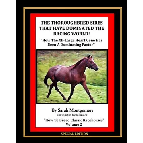 The Thoroughbred Sires That Have Dominated The Racing World: "How The Xh-Large Heart Gene Has Been A Dominating Factor"