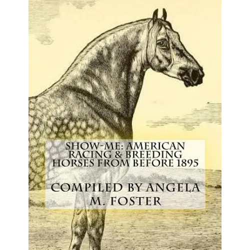 Show-Me: American Racing & Breeding Horses From Before 1895